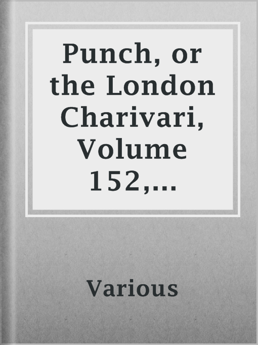 Title details for Punch, or the London Charivari, Volume 152, March 21, 1917 by Various - Available